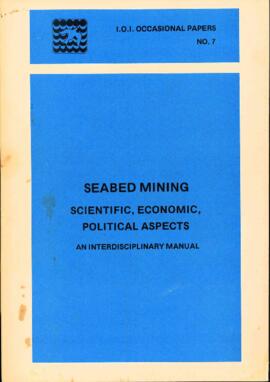 International Ocean Institute occasional papers no. 7 : seabed mining : scientific, economic, pol...