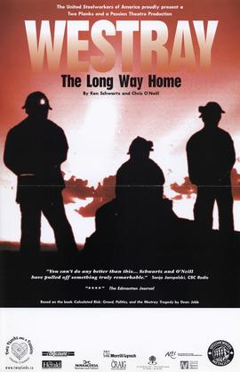 Westray: the long way home / Ken Schwartz and Chris O'Neill : [posters]