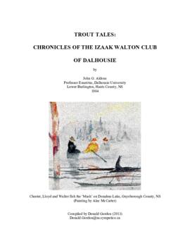 Trout tales : chronicles of the Izaak Walton Club of Dalhousie University / John G. Aldous