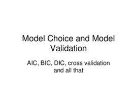 Model choice and model validation : [PowerPoint presentation]