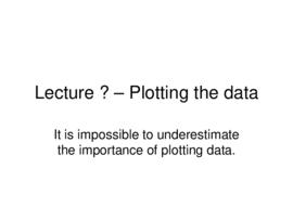 Lecture? - Plotting the data : [PowerPoint presentation]