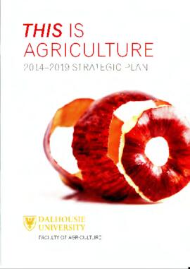 "This is Agriculture" 2014-2019 Dalhousie University Faculty of Agriculture strategic plan